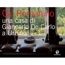 Cà Romanino Una casa di Giancarlo De Carlo a Urbino